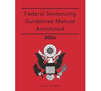Federal Sentencing Guidelines Manual Annotated 2026
