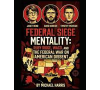 Federal Siege Mentality: Ruby Ridge, Waco, and the Federal War on American Dissent