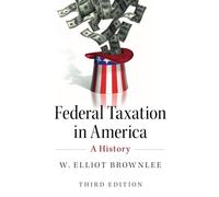 Federal Taxation in America: A History