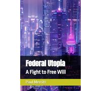 Federal Utopia: A Fight to Free Will