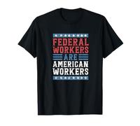 Federal Workers Are American Workers T-Shirt