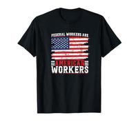 Federal Workers Are American Workers T-Shirt