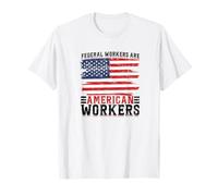 Federal Workers Are American Workers T-Shirt