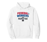 Federal Workers Are People Too Patriotic Graphic Pullover Hoodie