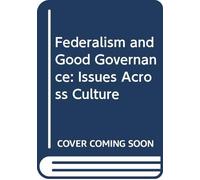 Federalism and Good Governance: Issues Across Culture