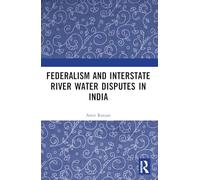 Federalism and Inter-State River Water Disputes in India