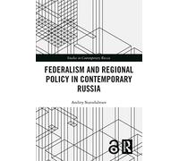 Federalism and Regional Policy in Contemporary Russia - Studies in Contemporary Russia - Routledge