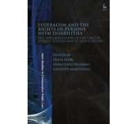 Federalism and the Rights of Persons with Disabilities : The Implementation of the CRPD in Federal Systems and Its Implications