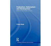 Federalism, Nationalism and Development: India and the Punjab Economy (Routledge Contemporary South Asia Series)