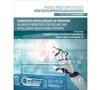 Federated Intelligence in Medicine: AI-Driven Robotics for Secure and Intelligent Healthcare Systems (Medical Robots and Devices: New Developments and Advances)
