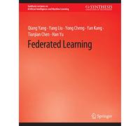Federated Learning (Synthesis Lectures on Artificial Intelligence and Machine Learning)