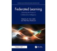Federated Learning : Unlocking the Power of Collaborative Intelligence