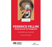 Federico Fellini: Grand sourcier de l’imaginaire (Champs Visuels)