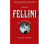 Federico Fellini: His Life and Work