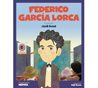 Federico García Lorca: El poeta que cantaba a la luna | Cuentos para niños y niñas para conocer a los grandes personajes de la historia y los valores que los inspiraron.: 27 (Mis Pequeños Héroes)