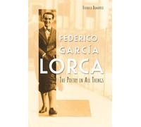 Federico Garcia Lorca : The Poetry in All Things