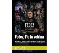 Fedez, l'io in vetrina: Politica, spettacolo e identità digitale (Filosofia in rima)