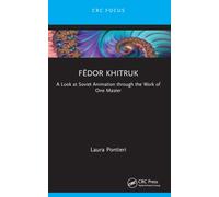 Fedor Khitruk : A Look at Soviet Animation through the Work of One Master