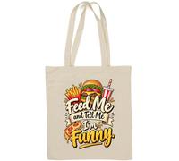 Feed Me and Tell Me I'm Funny Natural Cotton Tote Bag White
