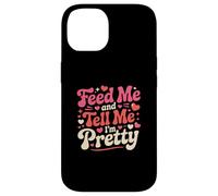 Feed Me and Tell Me I'm Pretty Cute Valentines Day Women Case for iPhone 14