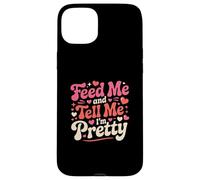 Feed Me and Tell Me I'm Pretty Cute Valentines Day Women Case for iPhone 15 Plus