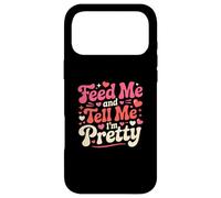 Feed Me and Tell Me I'm Pretty Cute Valentines Day Women Case for iPhone 17 Pro Max