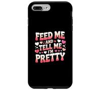 Feed Me and Tell Me I'm Pretty Cute Valentines Day Women Case for iPhone 7 Plus/8 Plus