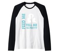 Feed Me and Tell Me I'm Pretty - Sassy Boy/Girlfriend Gift Raglan Baseball Tee