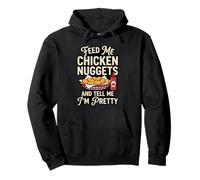 Feed Me Chicken Nuggets And Tell Me Im Pretty Humor Pullover Hoodie