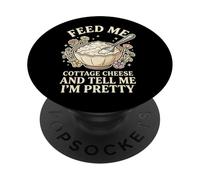 Feed Me Cottage Cheese And Tell Me I'm Pretty PopSockets Adhesive PopGrip