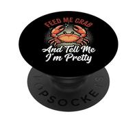 Feed Me Crab And Tell Me I'm Pretty PopSockets Adhesive PopGrip