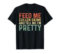 Feed Me Cullen Skink And Tell Me I'm Pretty - Scottish Soup T-Shirt