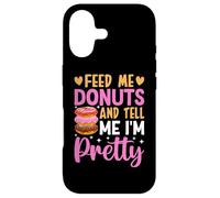 Feed Me Donuts And Tell Me I'm Pretty Case for iPhone 17