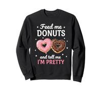 Feed Me Donuts Valentine Cute Heart Donut funny Love Quote Sweatshirt