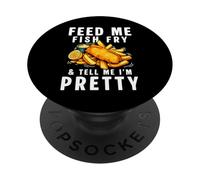 Feed Me Fish Fry & Tell Me Im Pretty PopSockets Adhesive PopGrip