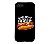 Feed Me Hot Dogs Tell Me I'm Pretty Funny Humor Case for iPhone SE (2020) / 7/8