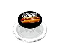 Feed Me Hot Dogs Tell Me I'm Pretty Funny Humor PopSockets PopGrip for MagSafe