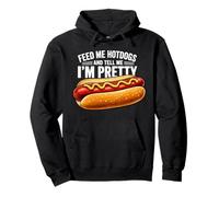 Feed Me Hot Dogs Tell Me I'm Pretty Funny Humor Pullover Hoodie