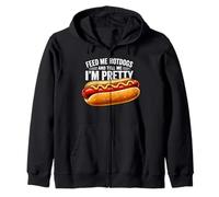 Feed Me Hot Dogs Tell Me I'm Pretty Funny Humor Zip Hoodie