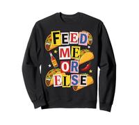 Feed Me Or Else Taco Lover Cinco De Mayo Sweatshirt
