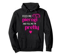 Feed Me Pierogi And Tell Me I'm Pretty Polish Funny Shirt Pullover Hoodie