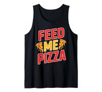 Feed Me Pizza Foodie Pizza Party Love Pizza Tank Top