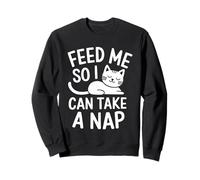 Feed Me So I Can Take A Nap - Cat Lover Cute Hunger Sweatshirt