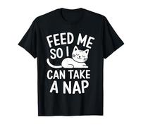 Feed Me So I Can Take A Nap - Cat Lover Cute Hunger T-Shirt