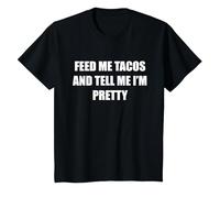 Feed Me Tacos and Tell Me I'm Pretty T-Shirt, Kids, Black, 3 Years