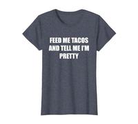 Feed Me Tacos and Tell Me I'm Pretty T-Shirt, Women, Heather Blue, XL
