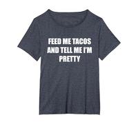 Feed Me Tacos and Tell Me I'm Pretty T-Shirt, Women's Plus, Heather Blue, 3X