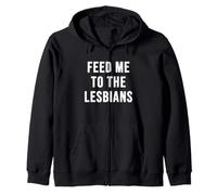 Feed Me to the Lesbians Zip Hoodie