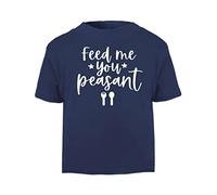 Feed me You Peasant Statement [BBY5] Short Sleeve Cotton Toddler t Shirt, 3-4 Years, Navy