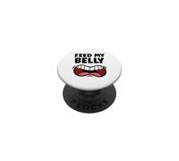Feed My Belly Funny Mouth Hungry PopSockets Adhesive PopGrip